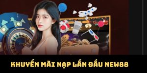 Lưu ý khuyến mãi nạp lần đầu New88 chỉ dành riêng cho tân thủ
